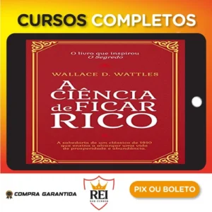 A Ciência de Ficar Rico - Wallace D Wattles