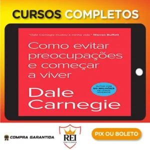 Como Parar de Se Preocupar e Começar a Viver - Dale Carnegie
