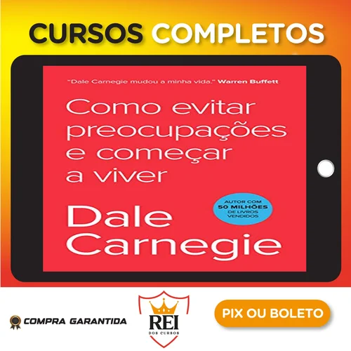Como Parar de Se Preocupar e Começar a Viver - Dale Carnegie