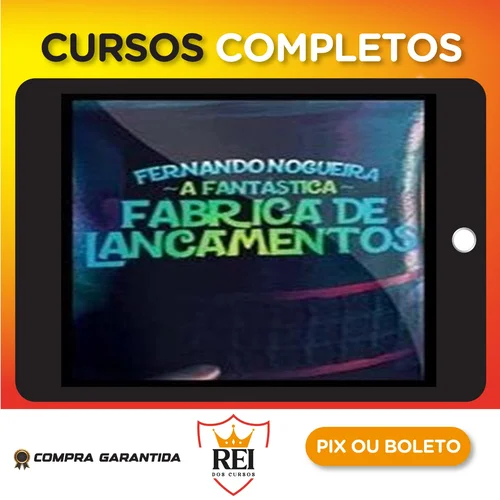 Infoprodutos05.webp A Fantástica Fábrica de Lançamentos - Fernando Nogueira