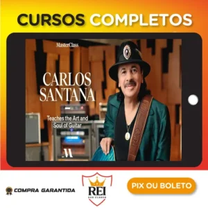 MasterClass: Carlos Santana - The Art and Soul of the Guitar [INGLÊS]