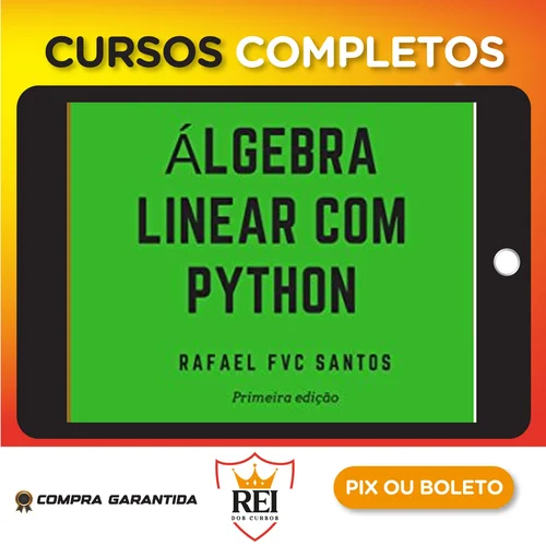 Programacao07.webp Álgebra Linear com Python - Rafael F.V.C. Santos